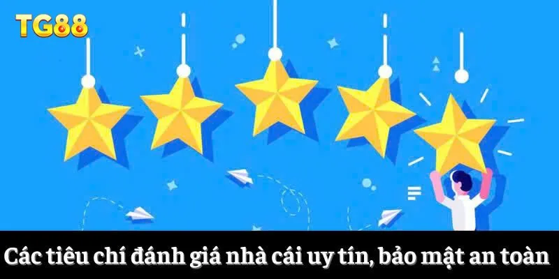 Nhà Cái Uy Tín Có Bảo Mật Tuyệt Đối Trên Thị Trường 1 Các tiêu chí đánh giá nhà cái uy tín, bảo mật an toàn