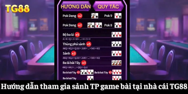 TP Game Bài - Tận Hưởng Sân Bạc Chất Lượng Tại TG88 4 Hướng dẫn tham gia sảnh TP game bài tại nhà cái TG88