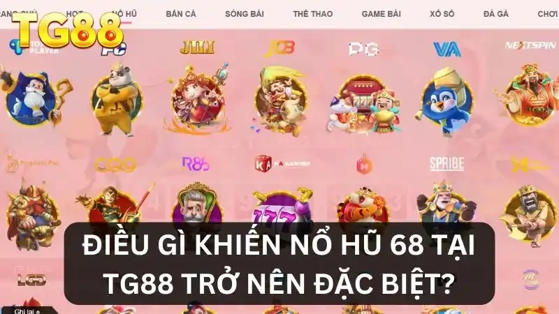 Nổ Hũ 68 - Cơ Hội Đổi Đời Nhanh Chóng Chỉ Trong Một Lần Quay 2 Ưu điểm của sảnh nổ hũ