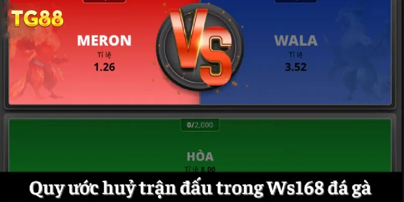 Ws168 Đá Gà - Tận Hưởng Những Trận Đấu Kê Đỉnh Cao 4 Quy ước huỷ trận đấu trong Ws168 đá gà